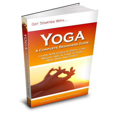 Yoga - a Complete Beginner's Guide eBook